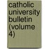 Catholic University Bulletin (Volume 4)