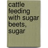 Cattle Feeding With Sugar Beets, Sugar by Lewis Sharpe Ware