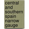 Central And Southern Spain Narrow Gauge door John Organ