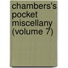 Chambers's Pocket Miscellany (Volume 7) by William Chambers
