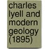 Charles Lyell And Modern Geology (1895)