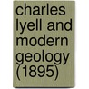Charles Lyell And Modern Geology (1895) by Thomas George Bonney