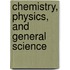 Chemistry, Physics, and General Science
