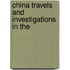 China Travels And Investigations In The