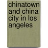 Chinatown and China City in Los Angeles by Jenny Cho
