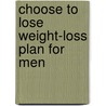 Choose to Lose Weight-Loss Plan for Men door Ron Goor