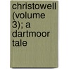 Christowell (Volume 3); A Dartmoor Tale door Richard Doddri Blackmore