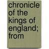Chronicle Of The Kings Of England; From by Uncle William