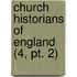 Church Historians Of England (4, Pt. 2)