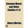 Clement Marot, And Other Studies (1871) door henry morley