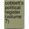 Cobbett's Political Register (Volume 7) door William Cobbett