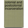 Colonial And Postcolonial Incarceration door Graeme Harper