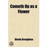 Cometh Up As A Flower; An Autobiography door Rhoda Broughton