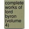 Complete Works of Lord Byron (Volume 4) door George Nol Gordon Byron