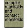 Complex Manifolds And Contact Manifolds door U.C. De