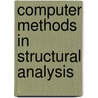 Computer Methods In Structural Analysis door John Lindsay Meek
