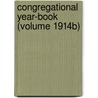 Congregational Year-Book (Volume 1914b) by Congregational Churches in Council