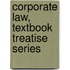 Corporate Law, Textbook Treatise Series