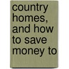 Country Homes, And How To Save Money To door Sereno Edwards Todd