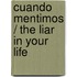 Cuando mentimos / The Liar in Your Life