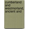 Cumberland And Westmorland, Ancient And by Jeremiah Sullivan