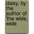 Daisy, By The Author Of 'The Wide, Wide
