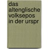 Das Altenglische Volksepos In Der Urspr by Hermann Möller