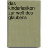 Das Kinderlexikon zur Welt des Glaubens by Reinhard Abeln
