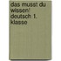 Das musst du  wissen! Deutsch 1. Klasse