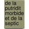 De La Putridit  Morbide Et De La Septic door Alexandre Lacassagne