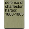 Defense of Charleston Harbor, 1863-1865 by John Johnson