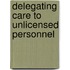 Delegating Care to Unlicensed Personnel