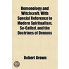 Demonology And Witchcraft; With Special door Robert Brown