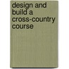 Design And Build A Cross-Country Course door Hugh Morshead