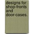Designs for shop-fronts and door-cases.