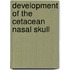 Development of the Cetacean Nasal Skull