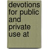 Devotions For Public And Private Use At door M. F. Clare