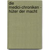 Die Medici-Chroniken - Hüter der Macht by Rainer M. Schröder