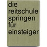 Die Reitschule Springen für Einsteiger by Inga Wolframm