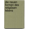 Die neuen Formen des religiösen Lebens by Markus Hero