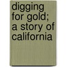 Digging For Gold; A Story Of California door Jr Horatio Alger