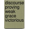 Discourse Proving Weak Grace Victorious door Stephen Charnock