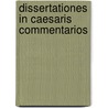 Dissertationes In Caesaris Commentarios door Unknown Author