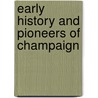Early History And Pioneers Of Champaign by Milton W. Mathews