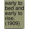 Early To Bed And Early To Rise.  (1909) by Roger R. Shiel