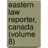 Eastern Law Reporter, Canada (Volume 8)