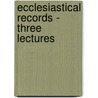 Ecclesiastical Records - Three Lectures by Claude Jenkins