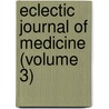 Eclectic Journal of Medicine (Volume 3) by General Books