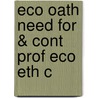 Eco Oath Need For & Cont Prof Eco Eth C by George F. DeMartino