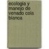 Ecologia y Manejo de Venado Cola Blanca